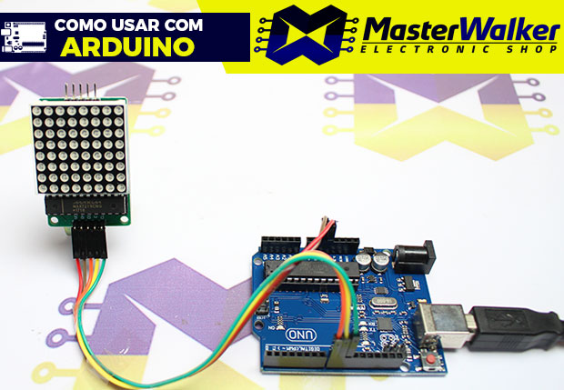 Como usar com Arduino – Módulo Matriz De LED 8×8 com MAX7219